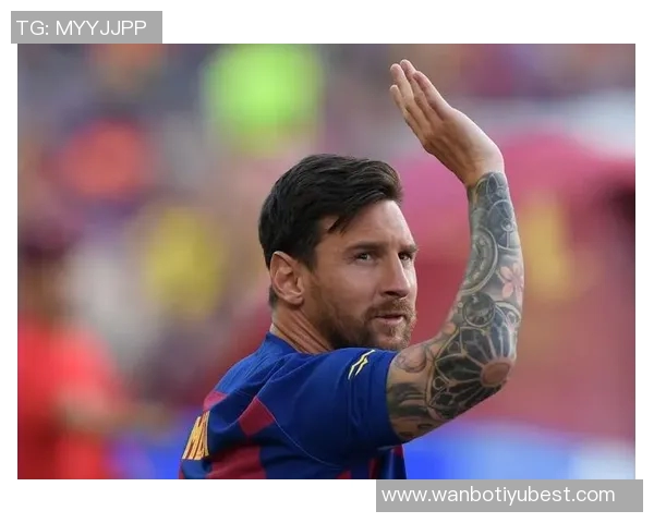 梅西或将参与巴萨主席选举背后动机引发关注与猜测 梅西或将参与巴萨主席选举背后动机引发关注与猜测